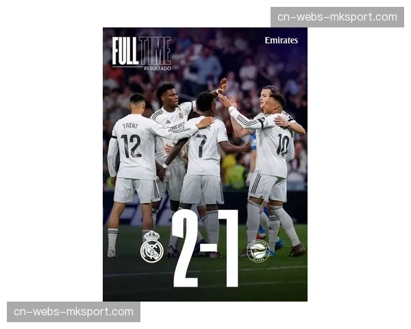 皇家马德里主场2-1险胜阿拉维斯，姆巴佩威尼修斯破门